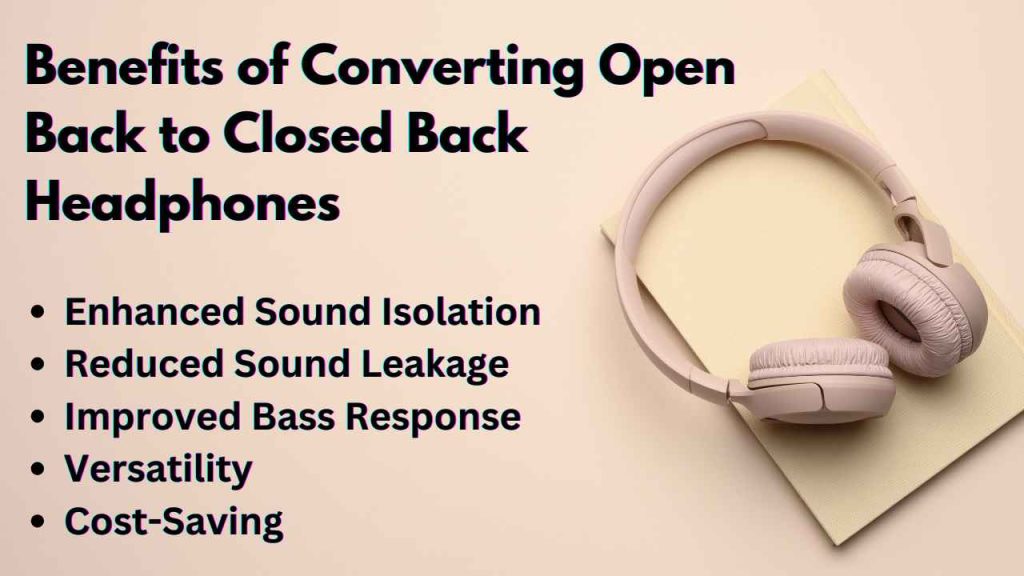 Benefits of Converting Open Back to Closed Back Headphones