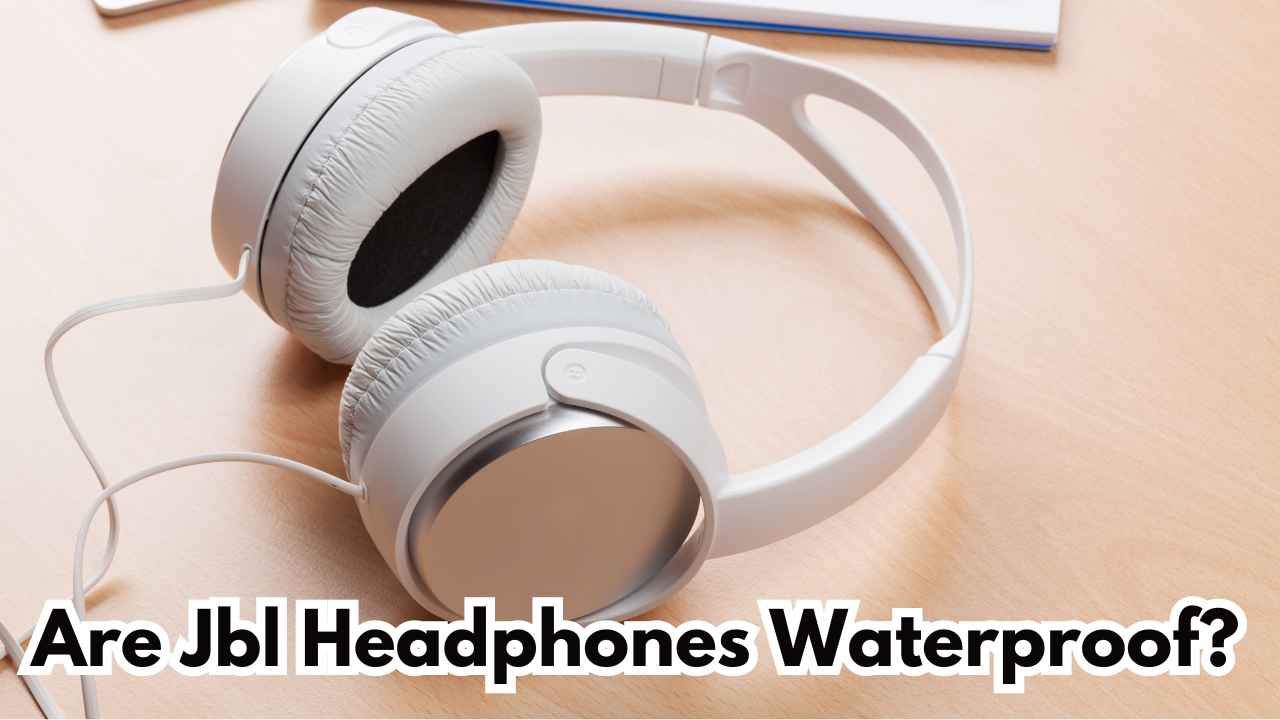 Are Jbl Headphones Waterproof?