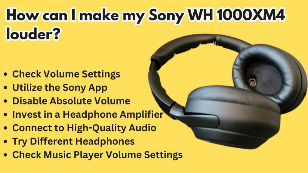 How can I make my Sony WH 1000XM4 louder? 