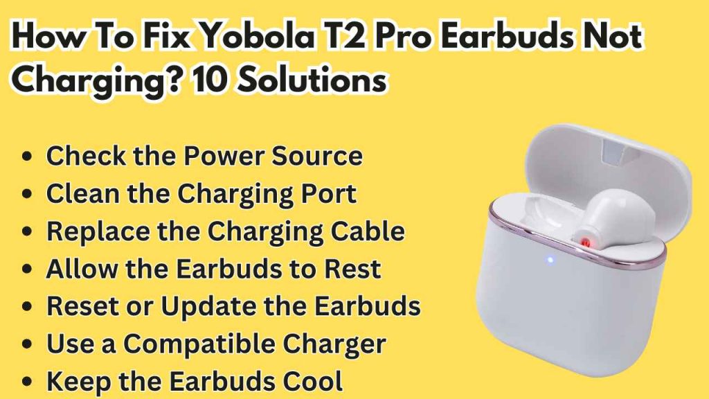 How To Fix Yobola T2 Pro Earbuds Not Charging? 10 Solutions