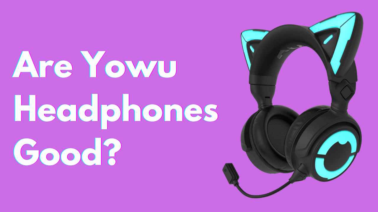 Are Yowu Headphones Good?