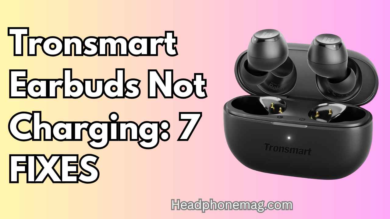 Tronsmart Earbuds Not Charging