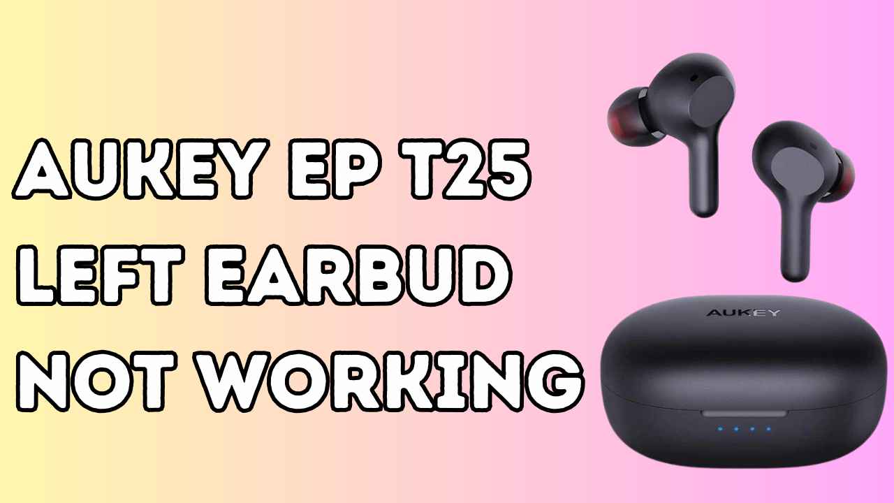 Aukey EP T25 Left Earbud Not Working