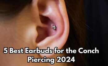 5 Best Earbuds for the Conch Piercing 2024