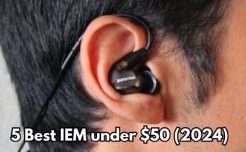 5 Best IEM under $50 (2024)