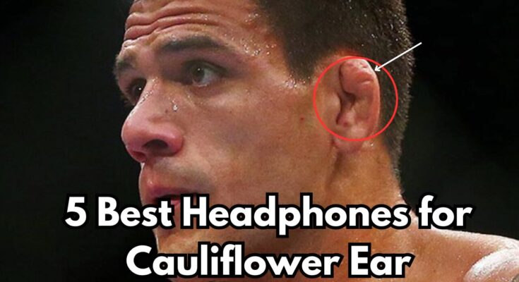 5 Best Headphones for Cauliflower Ear (2024)